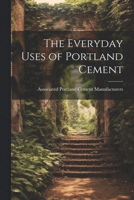 bokomslag Everyday Uses of Portland Cement