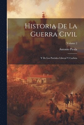 Antonio Pirala - Historia De La Guerra Civil, Häftad