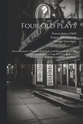 Four Old Plays 1