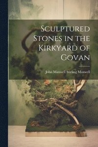 bokomslag Sculptured Stones in the Kirkyard of Govan
