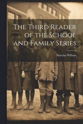 The Third Reader of the School and Family Series 1