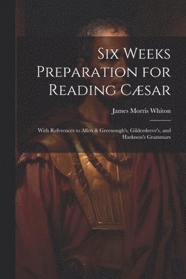 Six Weeks Preparation for Reading Csar 1