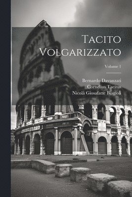 Bernardo Davanzati, Cornelius Tacitus, Nicolà Giosafatte Biagioli - Tacito Volgarizzato; Volume 1, Häftad