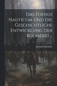 bokomslag Das Foenus Nauticum und die Geschichtliche Entwicklung der Bodmerei ...