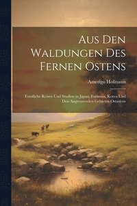 bokomslag Aus Den Waldungen Des Fernen Ostens