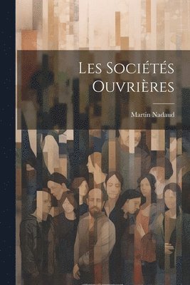 bokomslag Les Sociétés Ouvrières