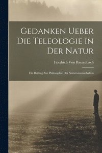 bokomslag Gedanken Ueber Die Teleologie in Der Natur