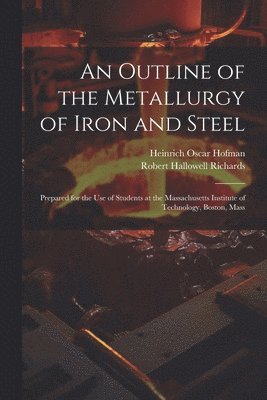An Outline of the Metallurgy of Iron and Steel 1
