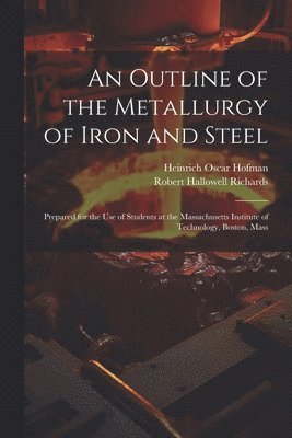 Outline of the Metallurgy of Iron and Steel