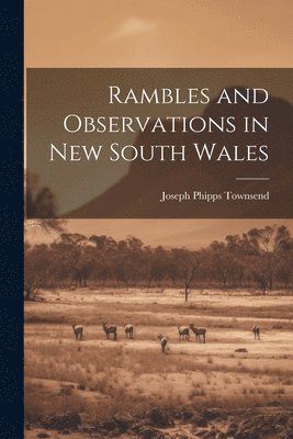 bokomslag Rambles and Observations in New South Wales