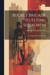 bokomslag Bucket Brigade to Flying Squadron
