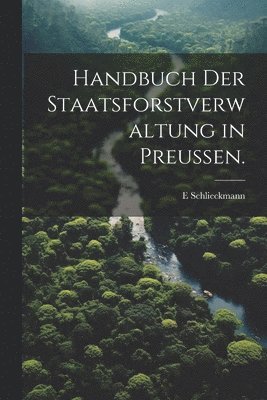 bokomslag Handbuch der Staatsforstverwaltung in Preußen.