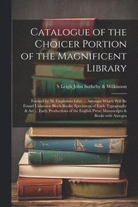 bokomslag Catalogue of the Choicer Portion of the Magnificent Library