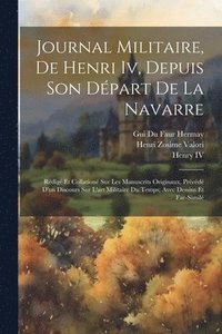 bokomslag Journal Militaire, De Henri Iv, Depuis Son Dpart De La Navarre