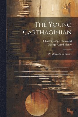 George Alfred Henty, Charles Joseph Staniland - Young Carthaginian, Häftad