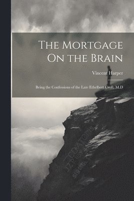 bokomslag The Mortgage On the Brain