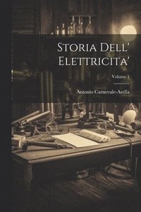 bokomslag Storia Dell' Elettricita'; Volume 1