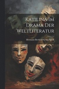 bokomslag Katilina Im Drama Der Weltliteratur