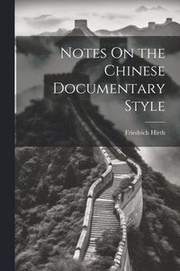 bokomslag Notes On the Chinese Documentary Style
