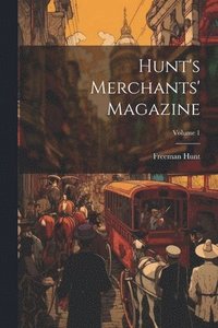 bokomslag Hunt's Merchants' Magazine; Volume 1