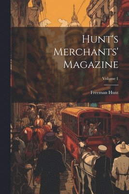 Hunt's Merchants' Magazine; Volume 1