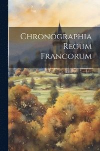 bokomslag Chronographia Regum Francorum