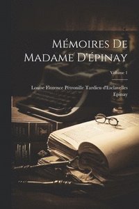 bokomslag Mmoires De Madame D'pinay; Volume 1