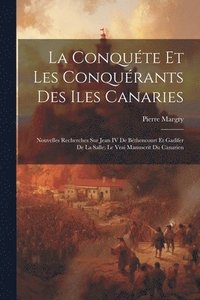 bokomslag La Conqute Et Les Conqurants Des Iles Canaries