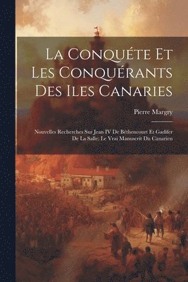 Conquéte Et Les Conquérants Des Iles Canaries