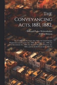bokomslag The Conveyancing Acts, 1881, 1882,
