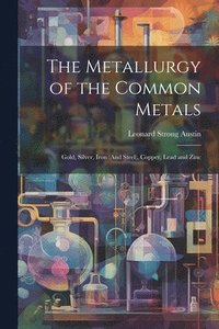 bokomslag Metallurgy of the Common Metals