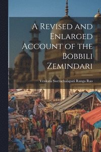 bokomslag A Revised and Enlarged Account of the Bobbili Zemindari