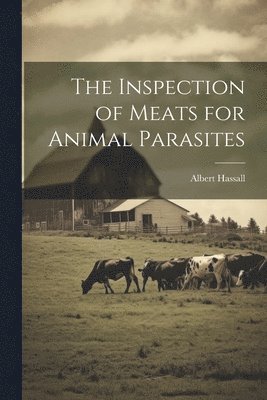 bokomslag Inspection of Meats for Animal Parasites