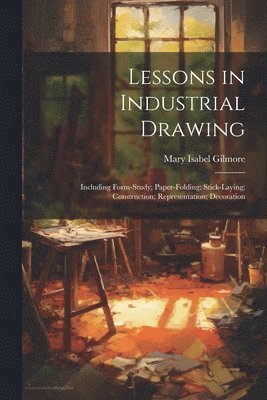 Mary Isabel Gilmore - Lessons in Industrial Drawing, Häftad
