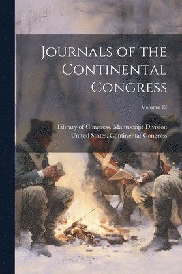 bokomslag Journals of the Continental Congress; Volume 13