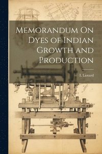 bokomslag Memorandum On Dyes of Indian Growth and Production