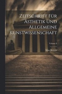 bokomslag Zeitschrift Fr sthetik Und Allgemeine Kunstwissenschaft; Volume 8