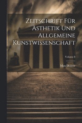bokomslag Zeitschrift Für Ästhetik Und Allgemeine Kunstwissenschaft; Volume 8