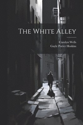 Carolyn Wells, Gayle Porter Hoskins - White Alley, Häftad