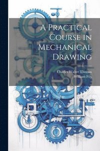 bokomslag A Practical Course in Mechanical Drawing
