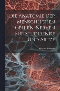 bokomslag Die Anatomie der menschlichen Gehirn-Nerven fr Studirende und rtze