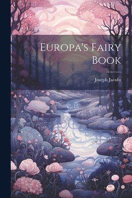 Joseph Jacobs - Europa's Fairy Book, Häftad