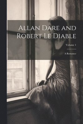 bokomslag Allan Dare and Robert Le Diable