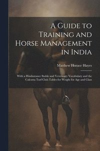 bokomslag A Guide to Training and Horse Management in India