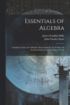 John Charles Stone, James Franklin Millis - Essentials of Algebra, Häftad