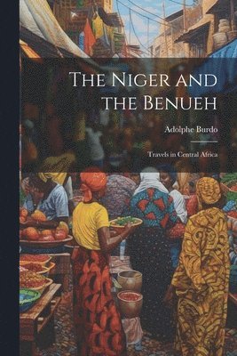 The Niger and the Benueh 1