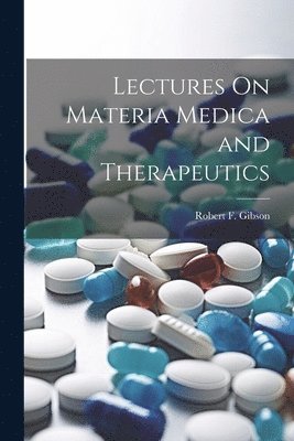 Lectures On Materia Medica and Therapeutics 1