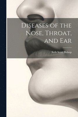 Diseases of the Nose, Throat, and Ear 1