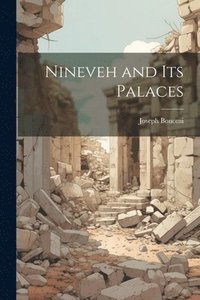 bokomslag Nineveh and Its Palaces