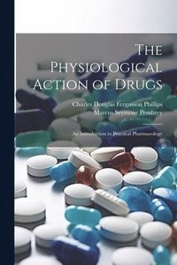 bokomslag The Physiological Action of Drugs